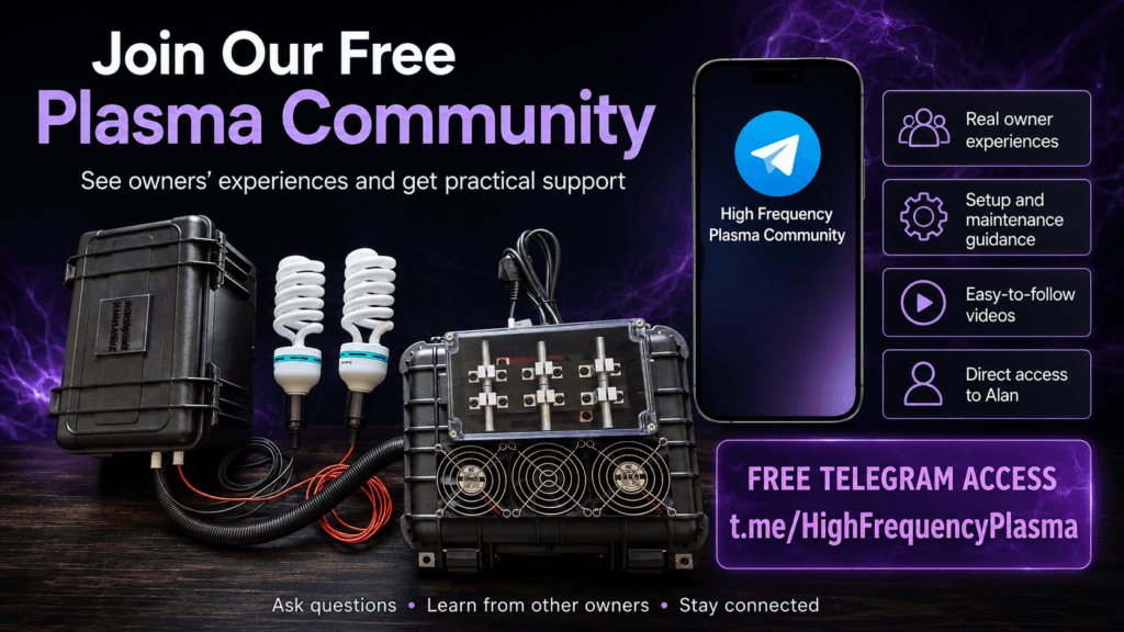“Join the free High Frequency Plasma Telegram community for owner experiences, setup guidance, maintenance videos and direct access to Alan.”